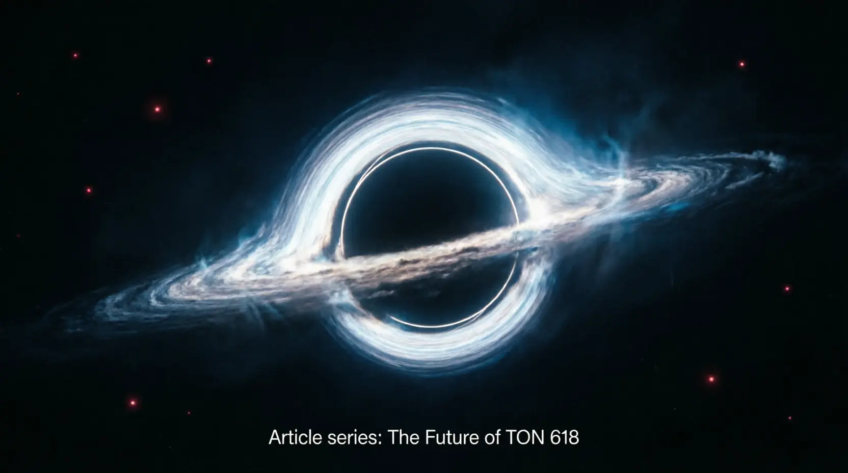 A cinematic 16:9 illustration of the ultramassive black hole TON 618 floating alone in the far future Black Hole Era, surrounded by a dark empty universe with faint dying red dwarf stars and subtle Hawking radiation glow, featuring the caption Article series The Future of TON 618 at the bottom.